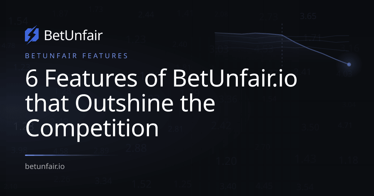 6 Features of BetUnfair.io that Outshine the Competition