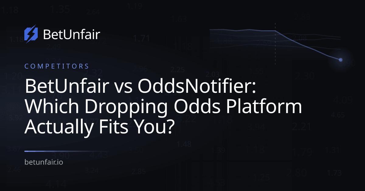 BetUnfair vs OddsNotifier: Which Dropping Odds Platform Actually Fits You?