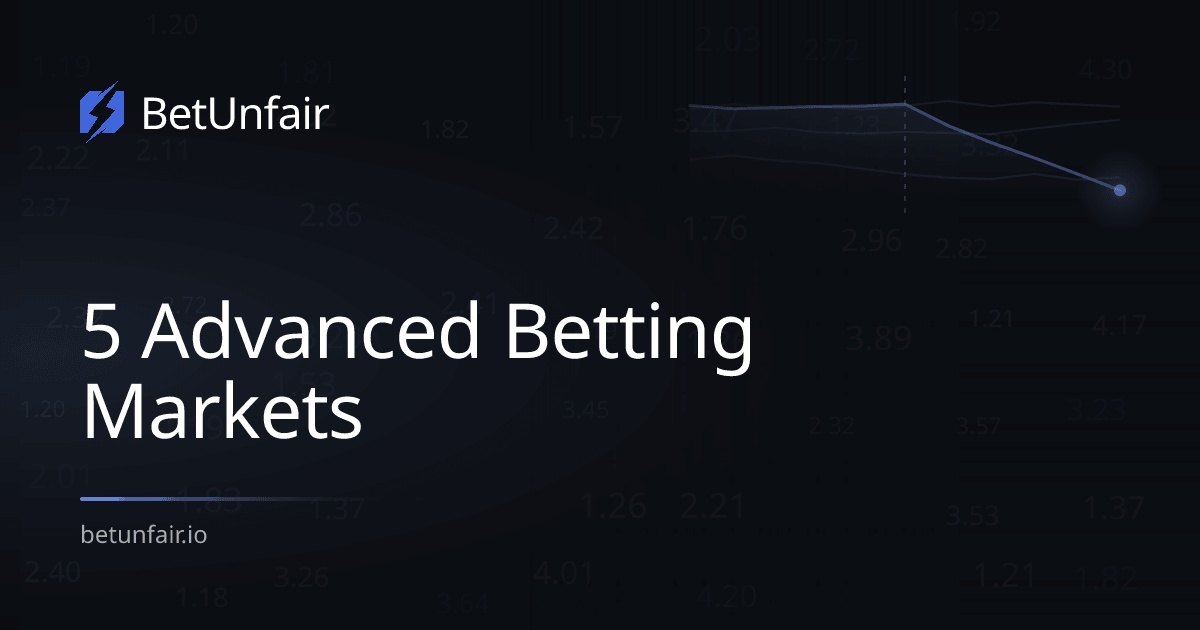 5 Advanced Betting Markets