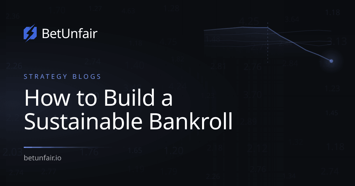 How to Build a Sustainable Bankroll