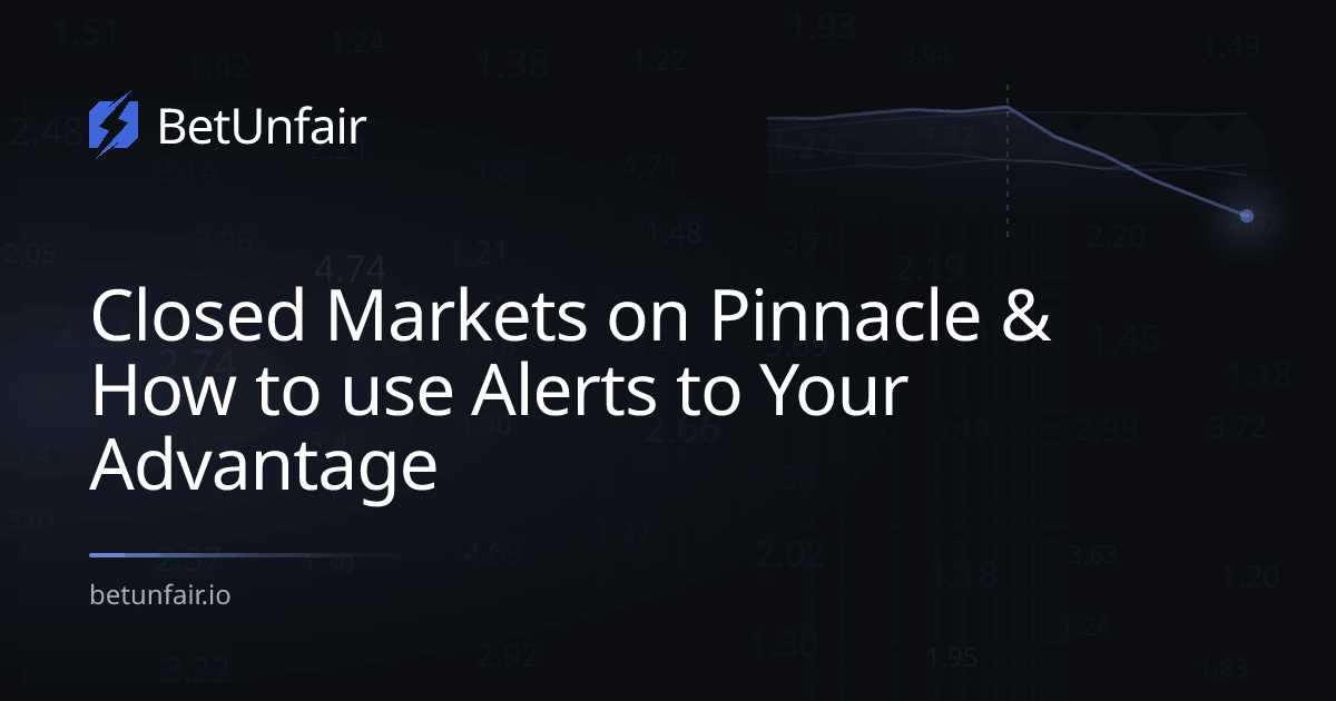 Closed Markets on Pinnacle & How to use Alerts to Your Advantage