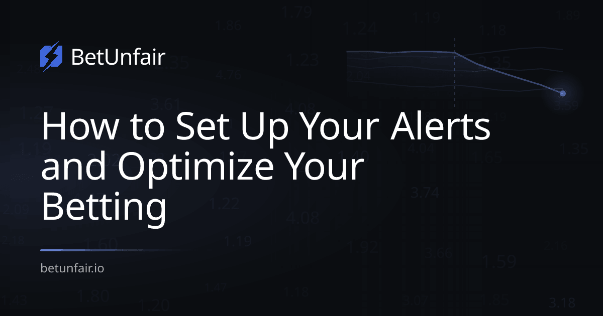 How to Set Up Your Alerts and Optimize Your Betting