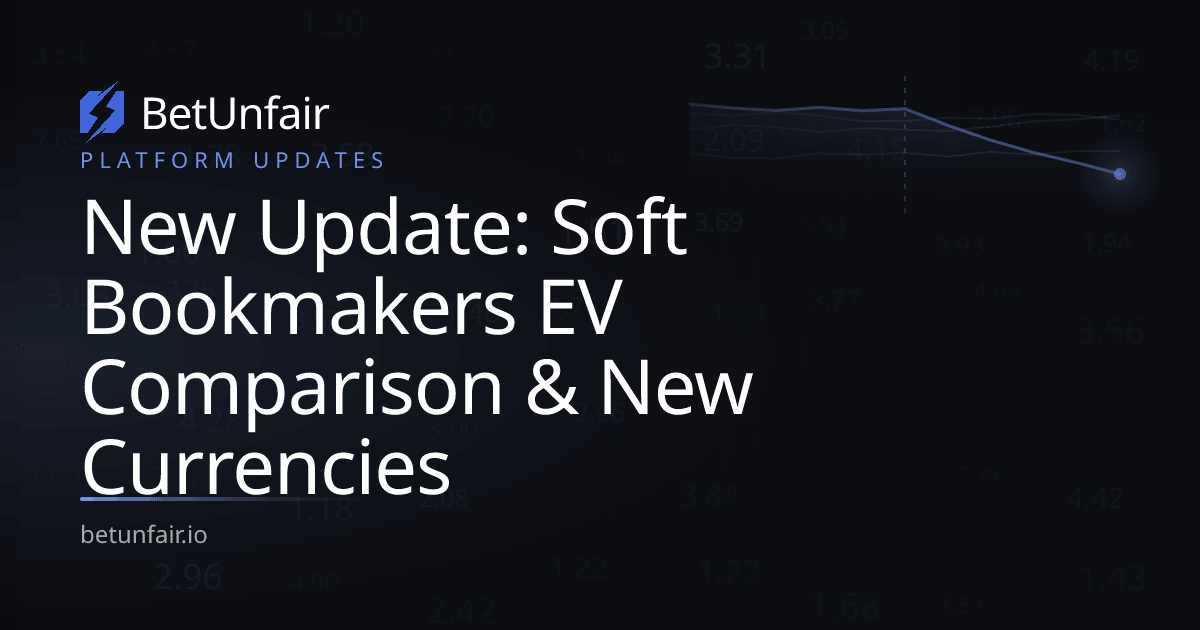 New Update: Soft Bookmakers EV Comparison & New Currencies