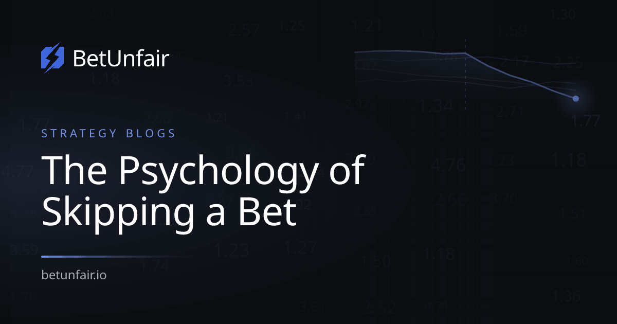 The Psychology of Skipping a Bet
