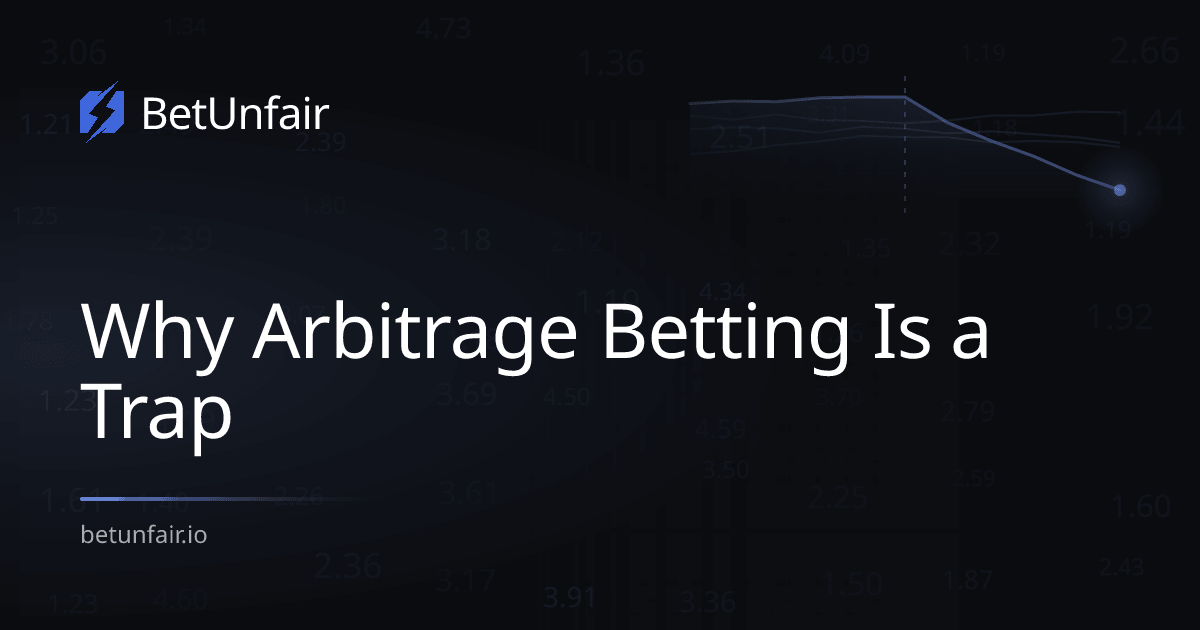 Why Arbitrage Betting Is a Trap