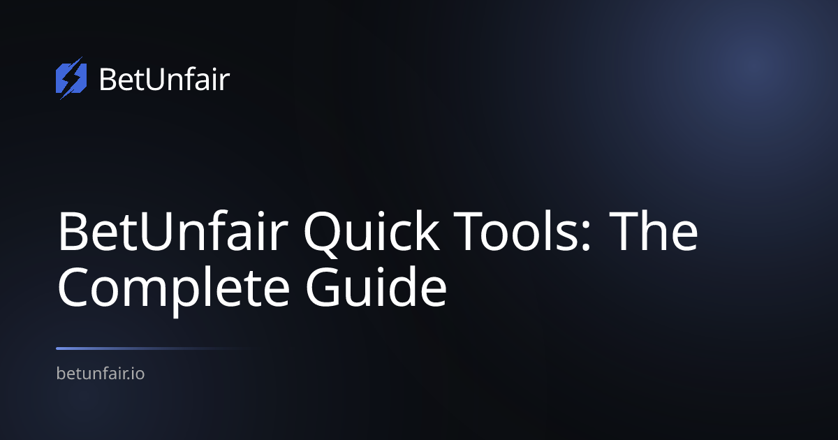 BetUnfair Quick Tools: The Complete Guide
