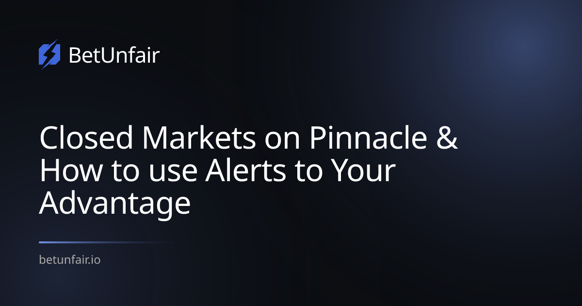 Closed Markets on Pinnacle & How to use Alerts to Your Advantage