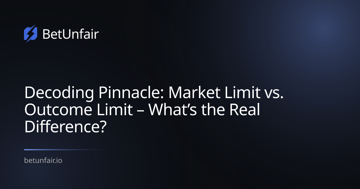 Decoding Pinnacle: Market Limit vs. Outcome Limit – What’s the Real Difference?