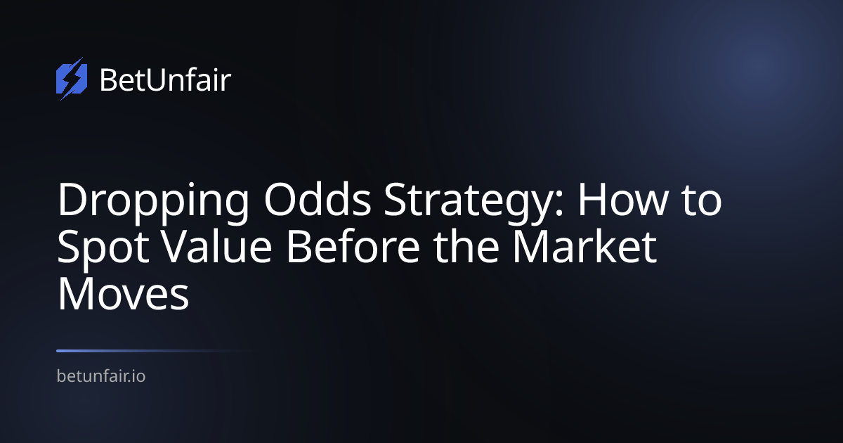 Dropping Odds Strategy: How to Spot Value Before the Market Moves