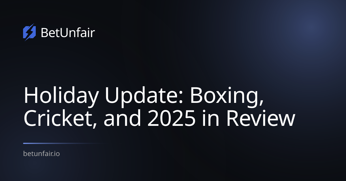 Holiday Update: Boxing, Cricket, and 2025 in Review