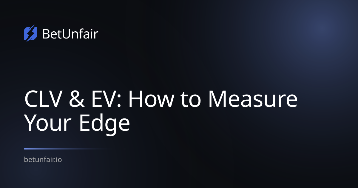 CLV & EV: How to Measure Your Edge
