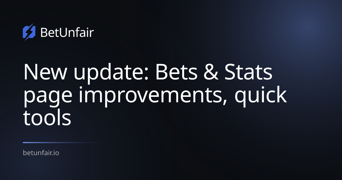New update: Bets & Stats page improvements, quick tools