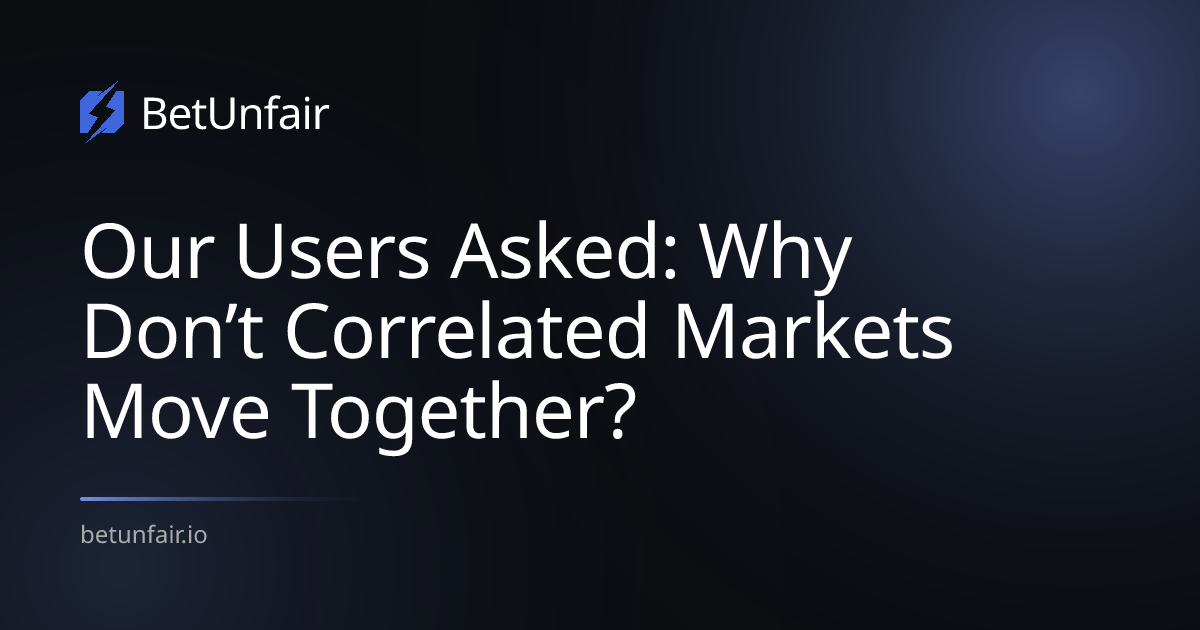 Our Users Asked: Why Don’t Correlated Markets Move Together?