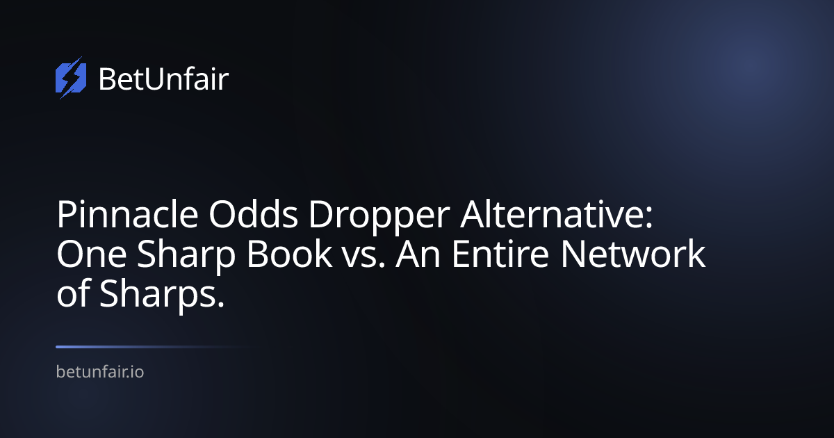Pinnacle Odds Dropper Alternative: One Sharp Book vs. An Entire Network of Sharps.